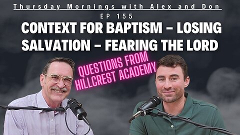 156- Context for Baptism - Losing Salvation - Fearing the Lord