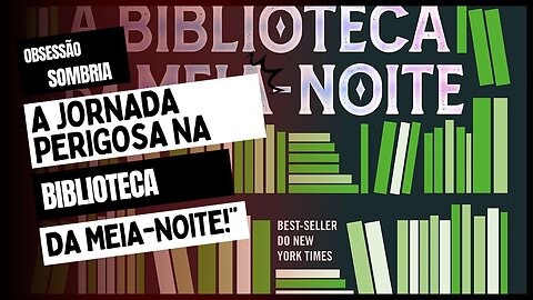 Obsessão Sombria: A Jornada Perigosa na Biblioteca da Meia-Noite