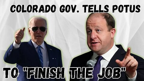 Colorado Governor URGING BIDEN to FINISH THE JOB