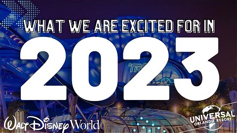 What We Are Looking Forward To At Disney World & Universal Studios In 2023