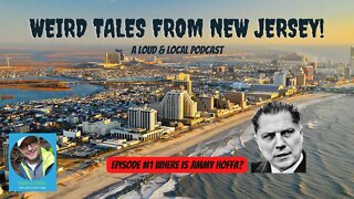 Weird Tales From New Jersey: Episode #1 Jimmy Hoffa