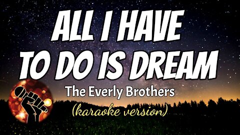 ALL I HAVE TO DO IS DREAM - THE EVERLY BROTHERS (karaoke version)