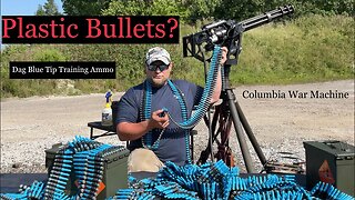 Plastic Bullets? Dag Blue Tip Training Ammo! Columbia War Machine