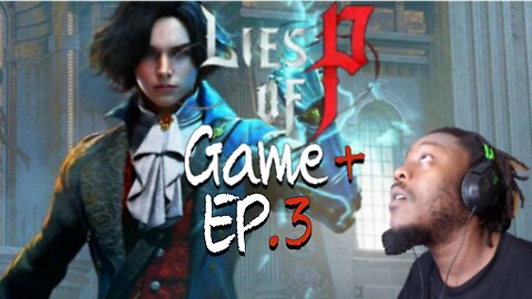 Just playing: Lies of P -Game + Ep3