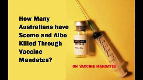 How Many Australians have Scomo and Albo Killed Through Vaccine Mandates?