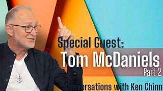 Thomas McDaniels Part 2 - Conversations with Ken Chinn