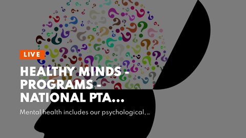 Healthy Minds - Programs - National PTA Fundamentals Explained