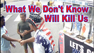 What We Don't Know Will Kill Us