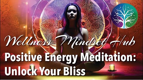 Positive Energy Meditation: Unlock Your Bliss