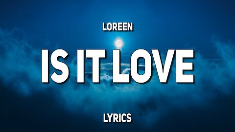 Loreen - Is It Love (Lyrics)