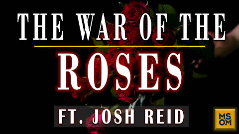 The War of the Roses with Josh Reid | MSOM Ep.373
