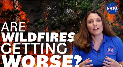 Are Wildfires Getting Worse? - We Asked a NASA Scientist