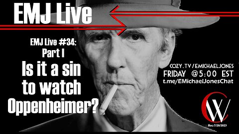 EMJ Live #34: Oppenheimer Part I - Is it a sin to Watch Oppenheimer?