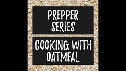 (2) Prepper Series Using Oatmeal
