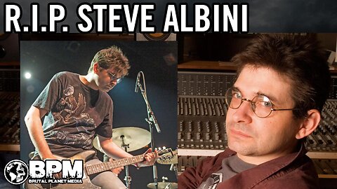R.I.P. Steve Albini - We Lost a Real One