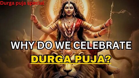 Why do we celebrate Durga Puja ? - Navaratri special Video