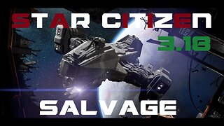 3.18 Salvage Crew! - Star Citizen Gameplay
