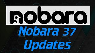 Nobara 37 Features and Upgrade Notes