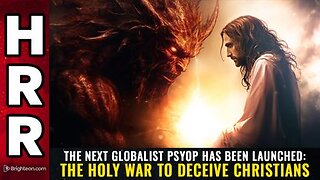 The next globalist psyop has been launched - The Holy War to deceive Christians