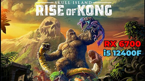 Skull Island: Rise of Kong | RX 6700 | i5 12400f | High Settings | Benchmark