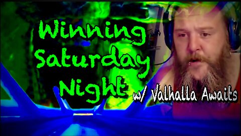 Winning Saturday Night w/ Valhalla Awaits