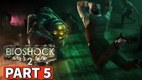 BIOSHOCK 2 REMASTERED Gameplay Walkthrough Part 5 [PC] No Commentary