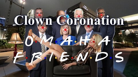 Clown Coronation - Omaha Friends Created by Despotism and Delusion (Full Episode)