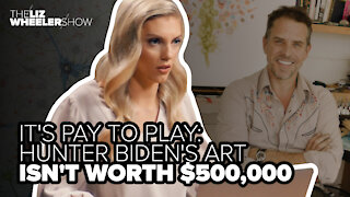 IT'S PAY TO PLAY: Hunter Biden's art isn't worth $500,000
