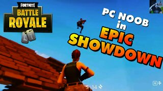 Fortnite | PC Noob in Epic Showdown (BOOM! HEADSHOT!)