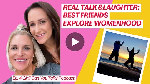 Real Talk & Laughter: Best Friends Explore Womanhood