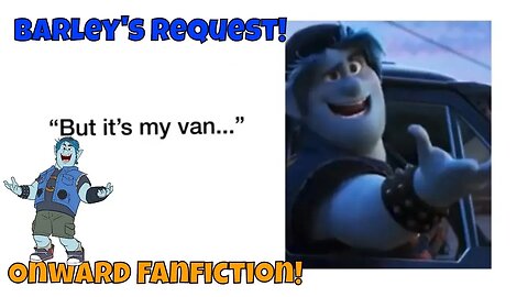 Barley's Request! An Onward Fanfiction! 2020 🍟