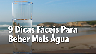 9 Dicas Fáceis Para Beber Mais Água