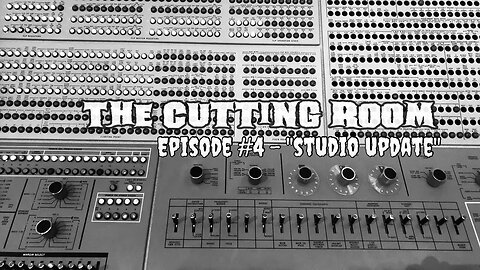 Cutting Room #4: Studio Update