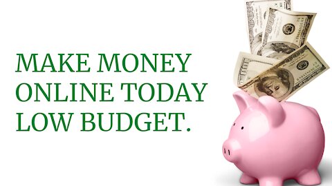 Make Money Online Today Low Budget