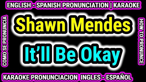 It’ll Be Okay Shawn Mendes | Como hablar cantar con pronunciacion en ingles nativo español