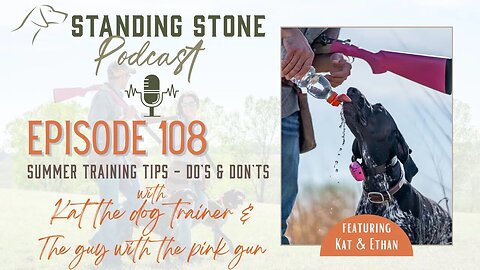 Summer Training Tips for Hunting Dogs with Ethan & Kat - Episode 108