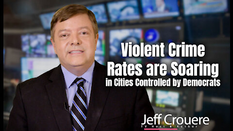 Violent Crime Rates are Soaring in Cities Controlled by Democrats
