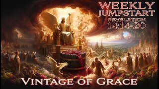 Vintage of Grace - Revelation 14:14-20