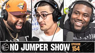 The No Jumper Show Ep. 154 pt. 2