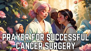 Prayer For Successful Cancer Surgery