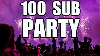 100 Sub PARTY!!!