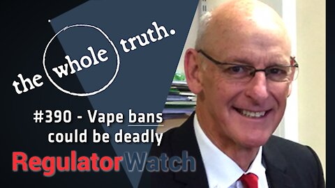 390 - #WholeTruth | Vape bans could be deadly