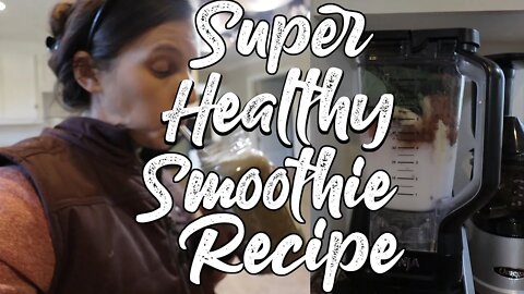SUPER Healthy Smoothie Recipe/ Cleaning Up Our JUNK PILE!!!/ Family Life