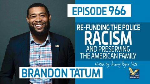 Brandon Tatum | Re-Funding the Police, Racism and Preserving the American Family