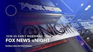 REPLAY: Fox News @Night, Weekday Mornings 12AM EDT