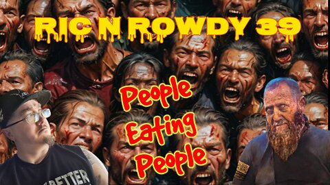 Ric n Rowdy 39 | People eating People