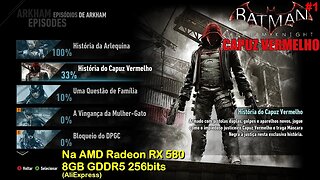Capuz Vermelho (Dublado #1) - DLC de Batman Arkham Knight - na AMD Radeon RX 580 8GB GDDR5 256bits