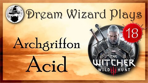 DWP 119~ Witcher III ~ [#18] "Archgriffon Acid"