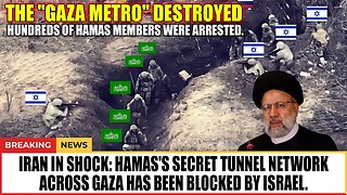 Iran in shock - Hamas's secret tunnel network across Gaza has been blocked by Israel