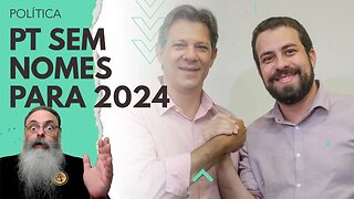 PT está PREOCUPADO com a ELEIÇÃO de 2024 porque ROUBALHEIRA de LULA marcou PARTIDO e não tem NOMES